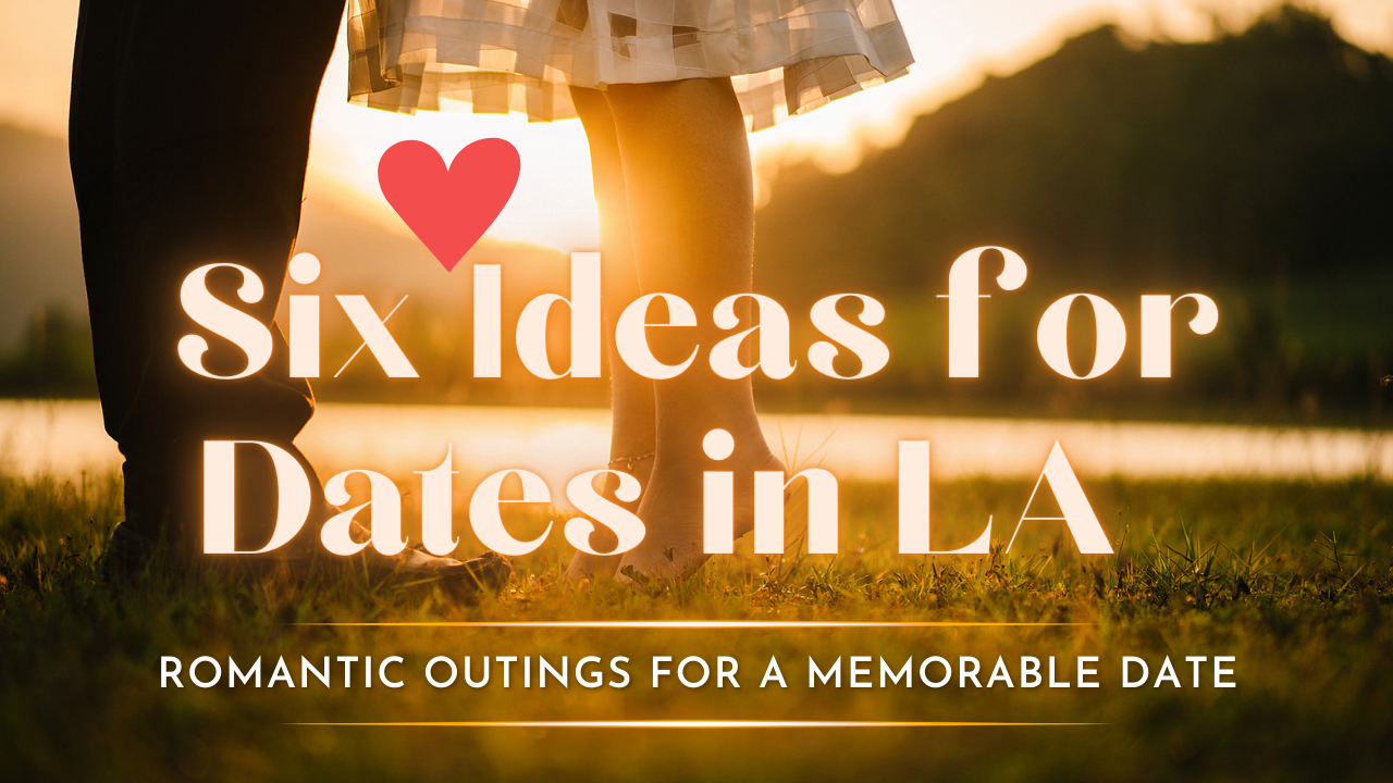 Romantic-Outings-Los Angeles Six Perfect Romantic Outings in Los Angeles with Limousine Rides